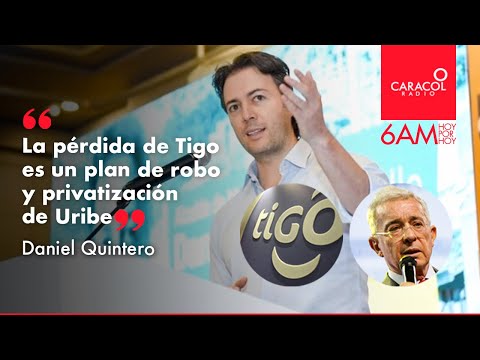 La pérdida de Tigo hace parte de un plan de robo y privatización de Uribe: Daniel Quintero