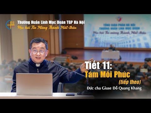 Học Kinh Thánh Tiết 11 - Các mối phúc (tiếp theo) - Đức cha Giuse Đỗ Quang Khang