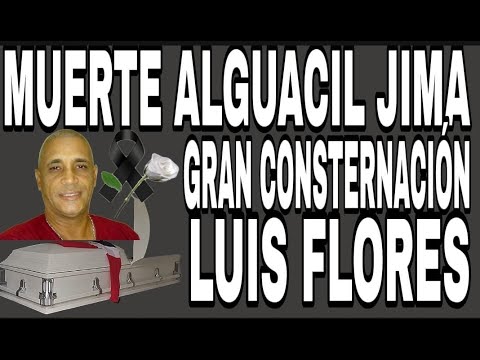 ULTIMO ADIOS ALGUACIL LUIS FLORES, SITUACION EN HAITI AFECTARA A RD