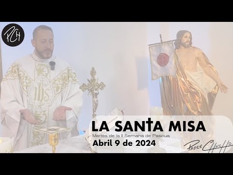 Padre Chucho - La Santa Misa (martes 9 de abril)
