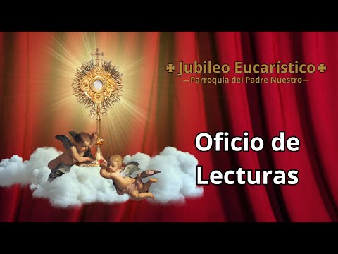 Jubileo Eucarístico,  Oficio de Lecturas, 12 de octubre de 2024