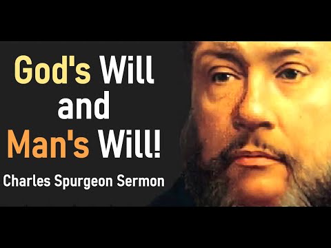 God's Will and Man's Will! - Charles Spurgeon Sermon