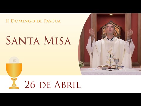 Santa Misa - Domingo 26 de Abril 2020