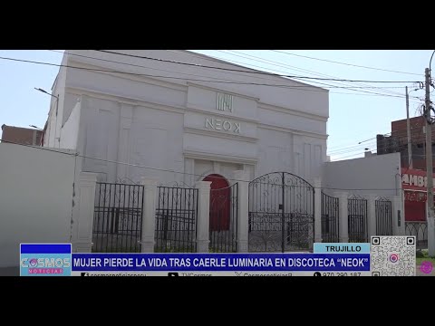Trujillo: mujer pierde la vida tras caerle luminaria en discoteca