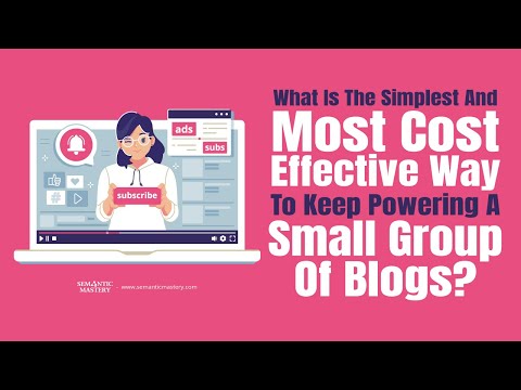 What Is The Simplest And Most Cost Effective Way To Keep Powering A Small Group Of Blogs?