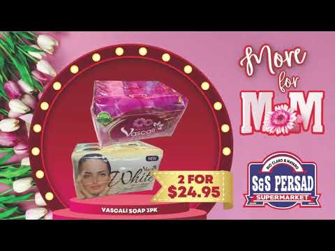 More for mom this Mother’s Day, shop at S&S Persad Supermarket for the best deals and lowest prices