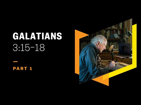 The Law Did Not Teach Life Comes Through Law: Galatians 3:15–18, Part 1