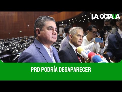 Será DIFÍCIL que el PRD pueda MANTENER el REGISTRO: ADVIERTEN PERREDISTAS