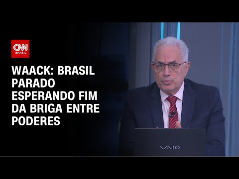​Waack: Brasil parado esperando fim da briga entre poderes | WW