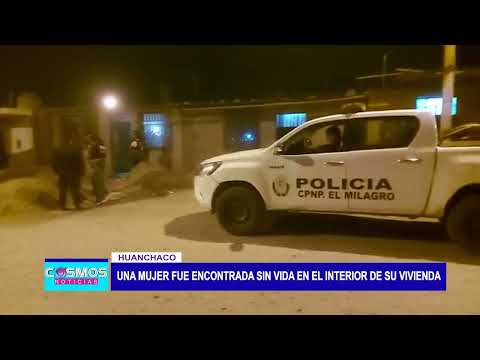 Huanchaco: Una mujer fue encontrada sin vida en el interior de su vivienda