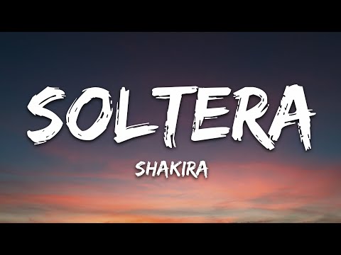 Shakira - Soltera (Letra/Lyrics)