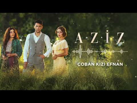 Aziz Dizi Müziği | Çoban Kızı Efnan