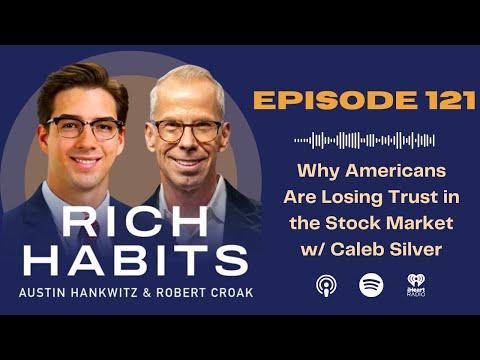 Rich Habits Podcast | Why Americans Are Losing Trust in the Stock Market w/ Caleb Silver