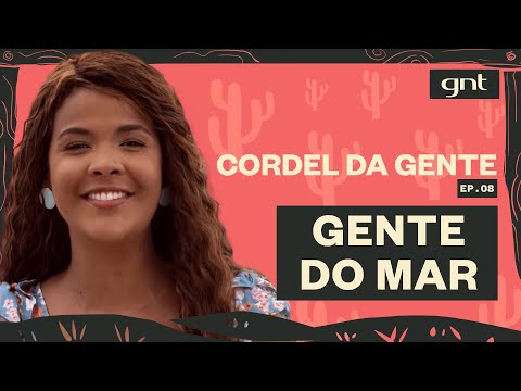 Vitória Rodrigues conta sobre gente do mar: Eliete Paraguassú, Jacaré e Zé Peixe |Cordel da Gente