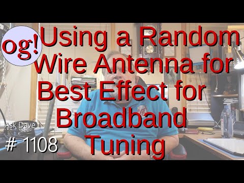 Using a Random Wire Antenna for Best Effect for Broadband Tuning (#1108)