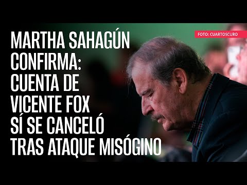 Martha Sahagún confirma: cuenta de Vicente Fox sí se canceló tras ataque misógino