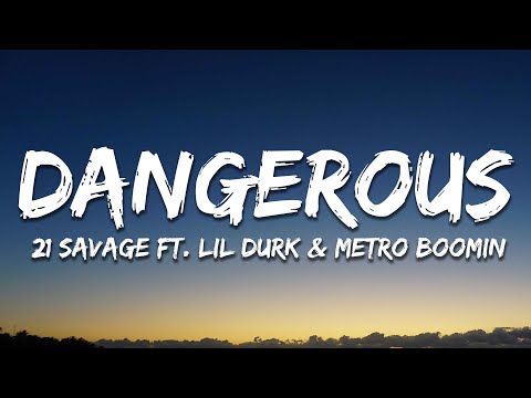 21 Savage - Dangerous (Lyrics) Feat. Lil Durk & Metro Boomin