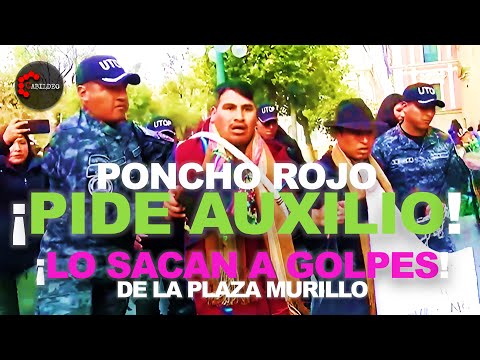 ¡PIDE AUXILIO! PONCHO ROJO ES EXPULSADO A GOLPES DE LA PLAZA MURILLO | #CabildeoDigital