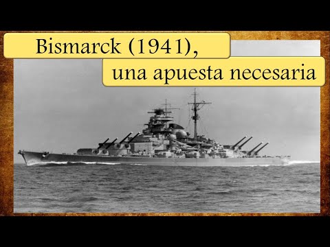 Acorazado Bismarck (1941), una apuesta necesaria