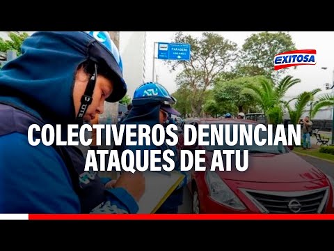 Colectiveros denuncian ser “atacados” por la ATU: Nos decomisan el carro y nos cobran S/ 20 600