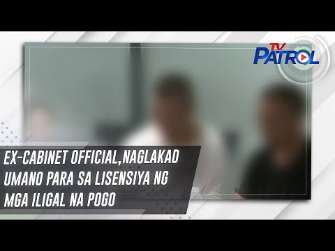 Ex-Cabinet official, naglakad umano para sa lisensiya ng mga iligal na POGO | TV Patrol