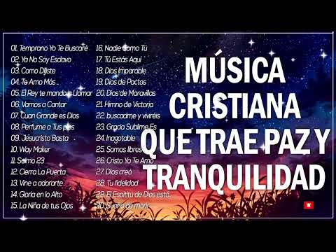 MÚSICA CRISTIANA QUE TRAE PAZ Y TRANQUILIDAD 2024 - GRANDES ÉXITOS DE ALABANZA Y ADORACIÓN