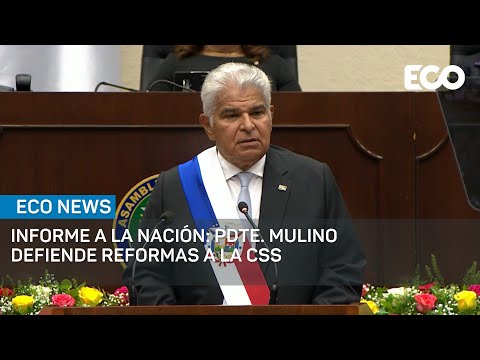 En su informe a la Nación, el presidente Mulino defiende Reformas a la CSS | #EcoNews