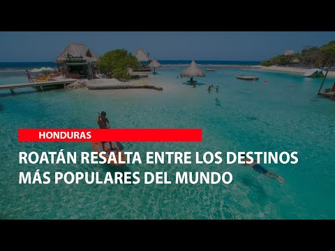 Roatán resalta entre los destinos más populares del mundo