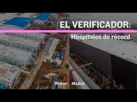 EL VERIFICADOR | Hospitales de récord: del de Wuhan al Isabel Zendal de Madrid