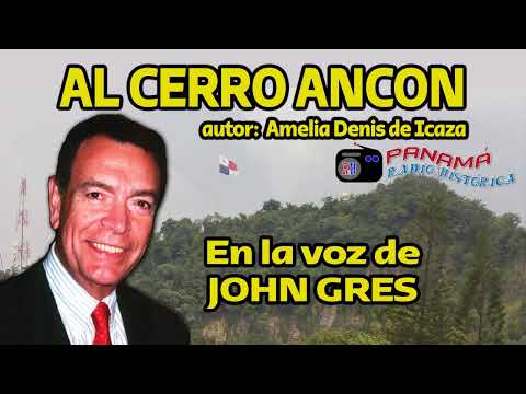 AL CERRO ANCON (Amelia Denis de Icaza) Voz de JOHN GRES