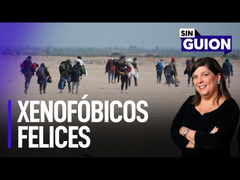 Xenofóbicos-felices y tres historias sublevantes | Sin Guion con Rosa María Palacios