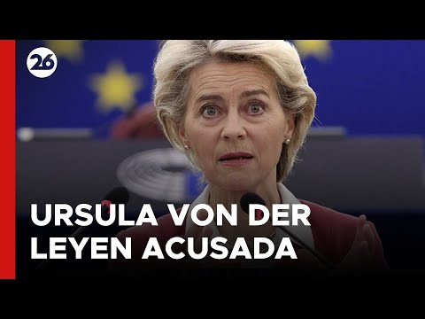 EUROPA | Investigan a Ursula von der Leyen por la compra de vacunas Pfizer