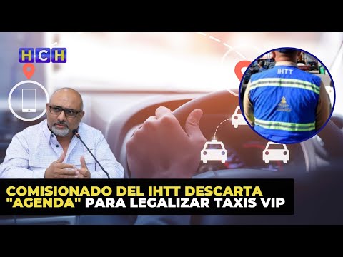 Comisionado del IHTT descarta agenda para legalizar Taxis VIP