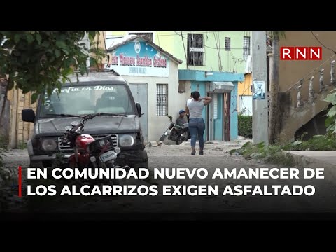 En comunidad nuevo amanecer de Los Alcarrizos exigen asfaltado