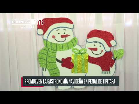 Penales de Tipitapa promueven la gastronomía navideña - Nicaragua