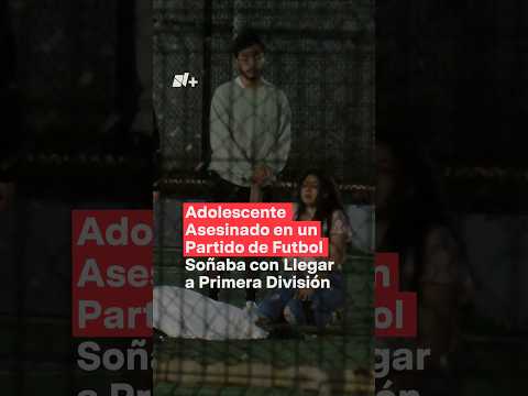 Adolescente asesinado en un partido de fútbol soñaba con llegar a la primera división - N+ #Shorts