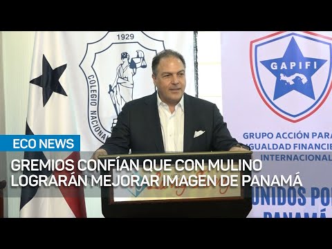 Gremios confían que con Mulino lograrán mejorar la imagen de Panamá.| #EcoNews