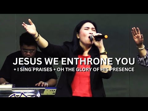 Jesus we Enthrone You + I Sing Praises + Oh The Glory of His Presence | Live Worship