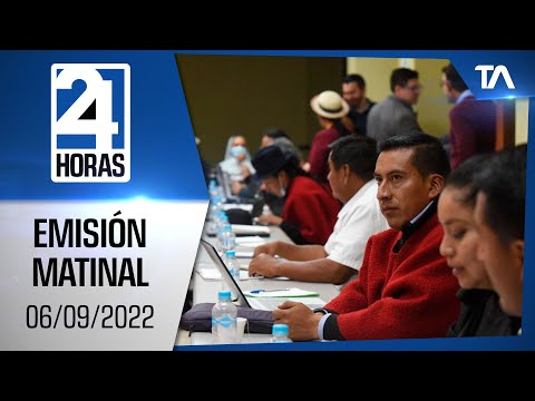 Noticias Ecuador: Noticiero 24 Horas 06/09/2022 (Emisión Matinal)