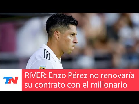 ¿Enzo Pérez deja River a fin de año? I No tendría pensado renovar su contrato
