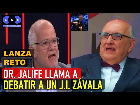 TÓMALA! DR. ALFREDO JALIFE RETA A DEBATE PUBLICO A JUAN IGNACIO ZAVALA