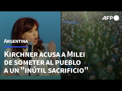 Kirchner acusa a Milei de someter al pueblo argentino a un inútil sacrificio | AFP