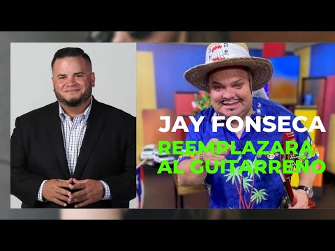 Jay Fonseca a reemplazar al Guitarreño