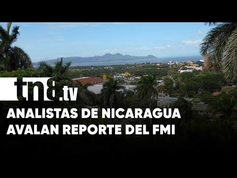 Analistas de Nicaragua resaltan el informe del FMI sobre gestión económica