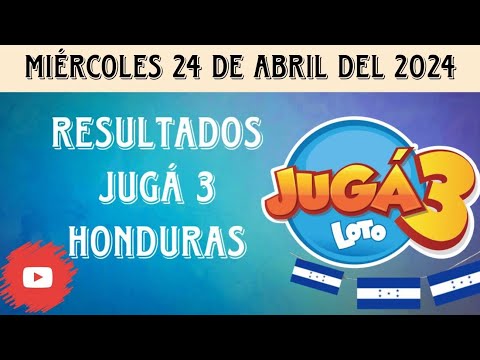 Resultados JUGA 3 HONDURAS del miércoles 24 de abril del 2024