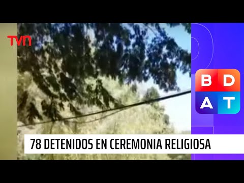 Realizaban ceremonia religiosa: detienen a 78 personas en Concepción | Buenos días a todos