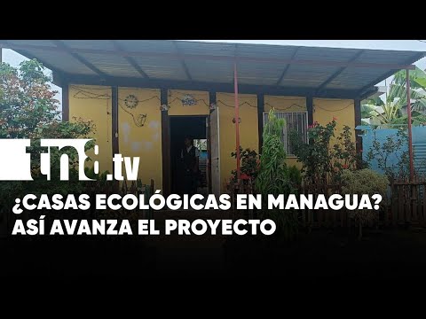 Revisan avances con las casas ecológicas que hay instaladas en Managua - Nicaragua