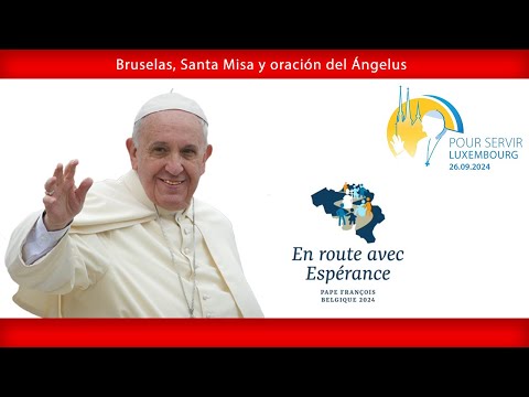 Bruselas, Santa Misa y oración del Ángelus, 29 de septiembre de 2024, Papa Francisco