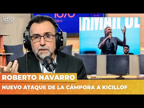 NUEVO ATAQUE DE LA CÁMPORA A KICILLOF | Editorial de Roberto Navarro