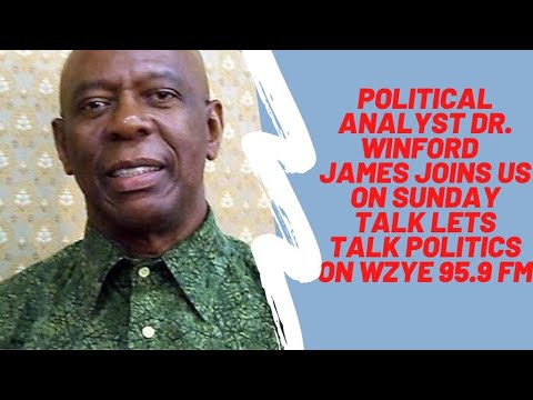 Political Analyst Dr. Winford James Joins Us - Sunday Talk Lets Talk Politics On WZYE 95.9 FM 1-4 PM